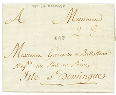 1781 CAP + "2e" Tax Marking On Entire Letter From LA ROCHELLE (FRANCE) To PORT AU PRINCE. Superb. - Haïti