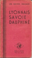 Les Guides Rouges Touristiques - Lyonnais Savoie Dauphiné - Edition Baneton Thiolier - 1956 - Tourism