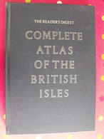 Complete Atlas Of The Britich Isles. 1965. Iles Britanniques. Très Nombreuses Cartes Et Index. - Cultural