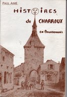 Livre De 74 Pages De PAUL AIME  : HISTOIRES DE CHARROUX EN BOURBONNAIS - Bourbonnais