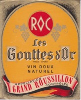 ETIQUETTE - ALCOOL - VIN DOUX NATUREL - LES GOUTTES D'OR  - GRAND ROUSSILLON - Languedoc-Roussillon