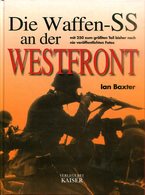 Die Waffen-SS An Der Westfront - Mit 250 Zum Größten Teil Bisher Noch Nie Veröffentlichten Fotos - Alemán