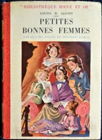Louisa M. Alcott - Petites Bonnes Femmes - Rouge Et Or Souveraine - ( 1952 ) . - Bibliotheque Rouge Et Or