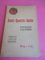 Guide Historique/SAINT-QUENTIN Guide/journal De Saint Quentin/Ville Et Environs/60 Vues Et Reproductions /1907   PGC317 - Toerisme