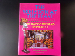 The Skeleton At The Feast , The Day Of The Dead In Mexico, E Carmichael, 1991, 160 Pages - Zuid-Amerika