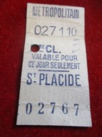 1 Ticket Ancien /Métropolitain/ Valable Pour Ce Jour Uniquement/SAINT PLACIDE/2éme Classe//vers 1920-1940  TCK15 - Europe