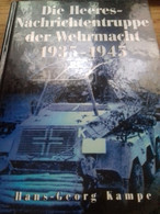 Die Heeres-nachrichtentruppe Der Wehrmacht 1935-1945 HANS GEORG KAMPE Dorfler 1994 - 5. Guerres Mondiales