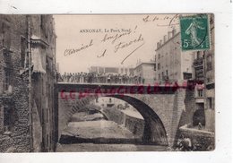 07- ANNONAY-  LE PONT NEUF  - ARDECHE - Annonay