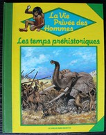 LIVRE ILLUSTRE - LA VIE PRIVEE DES HOMMES - Les Temps Préhistoriques - Hachette 1983 - Hachette