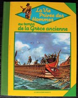 LIVRE ILLUSTRE - LA VIE PRIVEE DES HOMMES - Au Temps De La Grèce Ancienne - Hachette 1983 - Hachette