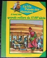 LIVRE ILLUSTRE - LA VIE PRIVEE DES HOMMES - A Bord Des Grands Voiliers Du XVIIIème Siècle - Hachette 1985 - Hachette