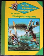 LIVRE ILLUSTRE - LA VIE PRIVEE DES HOMMES - Au Temps De La Grande Guerre - Hachette 1984 - Hachette