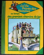 LIVRE ILLUSTRE - LA VIE PRIVEE DES HOMMES - Au Temps Des Premiers Chemins De Fer - Hachette 1986 - Hachette