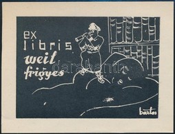 Bartos László (1902-1943): Erotikus Ex Libris Weil Frigyes. Famesztet, Papír, Jelzett A Klisén, 6×9 Cm - Other & Unclassified