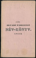 1843 A Győri Olvasó Társaság Részeseinek Névsora Betűrenddel 's Annak Szabályai 1843. (4-ik év.) Benne A Társaság Tisztv - Ohne Zuordnung