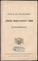 1868 A Győri M. Kir. Jog-akademia "Jogász Segélyegylet"-ének Alapszabályai. Győr, 1868, Czéh Sándor, 14 P. A Segélyegyle - Sin Clasificación