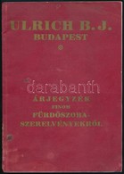 Cca 1910 Bp., Ulrich B. J. Finom Fürdőszoba Szerelvények Képes árjegyzéke, Kiadói Papírkötésben 56p - Unclassified