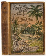 Bánfi János: Magyar László Utazásai és Kalandjai Az érettebb Ifjúság Számára. Bp., 1892, Révai, 300+4 P. Kiadói Illusztr - Non Classés