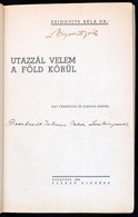 Dr. Zsigovits Béla: Utazzál Velem A Föld Körül. Bp.,1940, Szerzői Kiadás, (Korda-ny.), 351 P. Fekete-fehér Fotókkal Illu - Unclassified