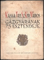 1943 Kassa Thj. Sz. Kir. Város Gázgyárának 75 Esztendeje. 1868-1943. Bp.,1943, Kassa Thj. Sz. Kir. Város Közműveinek Iga - Unclassified