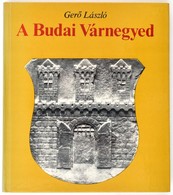 Gerő László: A Budai Várnegyed. Bp., 1979, Corvina. Kiadói Kartonált Papírkötés. - Non Classés