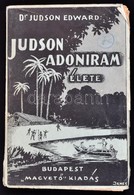 Judson Edqard: Judson Adoniram élete. Hátsó-India Apostola. Bp., é.n., Magvető. Kiadói Papírkötésben, Kissé Viseltes áll - Sin Clasificación