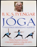 B. K. S. Iyengar: Jóga. Bp.,2009, Gabo. Kiadói Kartonált Papírkötés, Kiadói Papír Védőborítóban. - Non Classés