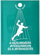 Madarász István: A Kézilabdázás Játékszabályai és A Játékvezetés. Negyedik átdolgozott, Bővített Kiadás. Bp., 2007, Magy - Non Classés