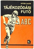 Vittek Lajos: Tájékozódási Futó. Bp., 1977, Sport. Második, Bővített Kiadás. Kiadói Papírkötés. - Unclassified