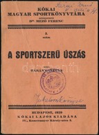 Bárány István: A Sportszerű úszás. Bp., 1929. Kókai. 115p. Képekkel Illusztrált, Kissé Gyűrött Papírkötésben. - Non Classés