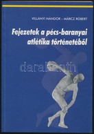 Villányi Nándor-Märcz Róbert: Fejezetek A Pécs-baranyai Atlétika Történetéből. Pécs, 2002, Pécs Város-Baranya Megyei Atl - Sin Clasificación