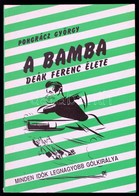 Pongrácz György: A Bamba. Deák Ferenc életregénye. Bp.,1992, SZAC. Fekete-fehér Fotókkal Illusztrált Kiadói Papírkötés, - Non Classés
