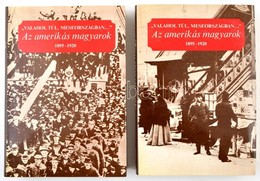 "Valahol Túl, Meseországban..." Az Amerikás Magyarok 1895-1920 I-II. Kötetek. Szerk.: Albert Tezla. Bp., 1987, Európa. K - Unclassified