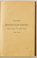 Fraknói Vilmos: Mátyás Király 1440-1490. H.n., é.n. Félvászon Kötés, Kopottas állapotban. - Ohne Zuordnung