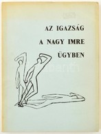 Az Igazság A Nagy Imre ügyben. Bruxelles, 1959., Európai Petőfi Kör, (Distributed By Big Ben Publishing Co., Mono Press  - Unclassified