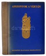 Dr. Mihailich Győzőné: Asszonyok A Vártán. Bp., 1942, Menekült Magyarok Megsegítésére Alakult Bizottság Budapest. Kiadói - Ohne Zuordnung