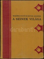 Walter Ernő - Novák László: A Színek Világa. Grafikai Művészetek Könyvtára V. Bp., 1927, Világosság, 119 P.+21 (1 Kétlap - Unclassified