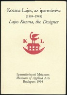 Kiss Éva - Horváth Hilda: Kozma Lajos, Az Iparművész (1884-1948). Bp., 1994, Iparművészeti Múzeum. Kiadói Papírkötés, Pa - Non Classés