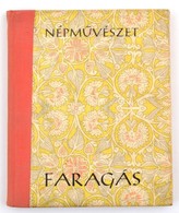 Lengyel Györgyi: Népművészet - Faragás. Bp., 1961, Képzőművészeti Alap. Félvászon-kötés. - Ohne Zuordnung