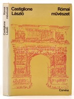 Castiglione László - Római Művészet. Bp., Corvina, 1971. Kiadói Egészvászon-kötés Kiadói Papír Védőborítóval. - Unclassified