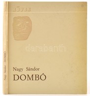 Nagy Sándor - Dombó. Újvidék, Forum Könyvkiadó, 1974. Kiadói Kartonált Papírkötés. - Ohne Zuordnung