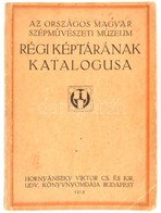 Az Országos Magyar Szépművészeti Múzeum Régi Képtárának Katalógusa. Negyedik Kiadás. Bp., 1918, Hornyánszky Viktor Cs. é - Ohne Zuordnung