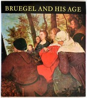 Teréz Gerszi - Bruegel And His Age. Bp., Corvina, 1970. Kiadói Egészvászon-kötés Kiadói Papír Védőborítóval. Angol Nyelv - Ohne Zuordnung