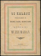 1880 Uj Kalauz. Präuscher H(ermann) Bonctani, Kórtani és Néprajzi Múzeumában. Bp., 1880, Hungária, 48 P. Papírkötésben,  - Sin Clasificación