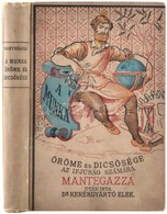 Paolo Mantegazza: A Munka öröme és Dicsősége. Ifjaink Számára A Nagy Mantegazza (Paolo) Után írta Dr. Kerékgyártó Elek.  - Ohne Zuordnung