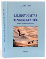 Zádor Imre: Lélekgyógyítás Tengereken Túl. Egy Pszichiáter Visszaemlékezései. Bp.,1998, AduPrint. Kiadói Kartonált Papír - Ohne Zuordnung
