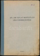 AN-2M Típusú Repülőgép Légi üzemeltetése. Bp.,1967, KÖZDOK. Kissé Kopott, Kissé Foltos Félvászon-kötésben. - Sin Clasificación