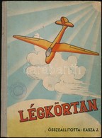 Légkörtan. Összeállította: Kasza J. Bp.,[1951],Magyar Repülő Szövetség, 121+3 P. Kopott Félvászon-kötésben. - Ohne Zuordnung