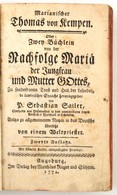 Kempen, Thomas Von: Zwey Büchlein Von Der Nachfolge Maria Der Jungfrau. Augsburg, 1772. Matthias Rieger. Egy Rézmetszetű - Ohne Zuordnung