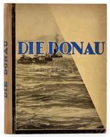 Die Donau. Ihre Wirtschaftliche Und Kulturelle Mission In Mitten- Und Osteuropa. Wien, 1932, Wirtschaftszeitungs-Verlags - Ohne Zuordnung